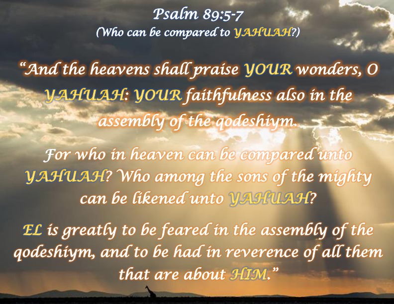 Psalm 89:5-7 Who can be compared to YAHUAH?