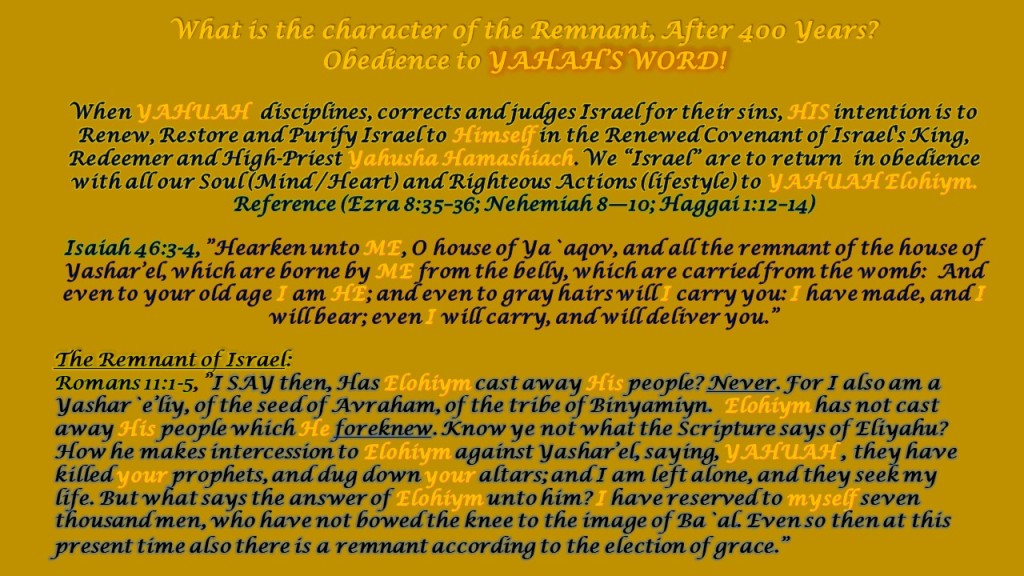 What is the Character of the Remnant? After 400yrs. It is Obedience to YAHUAH'S WORD!